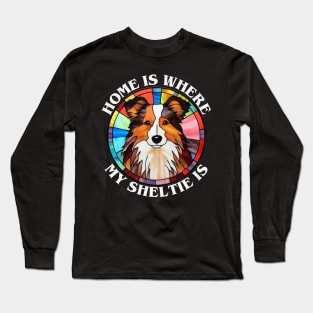 Home is Where My Sheltie is for Shetland Sheepdog Lovers Long Sleeve T-Shirt
